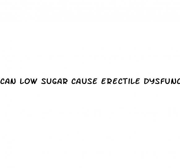 can low sugar cause erectile dysfunction