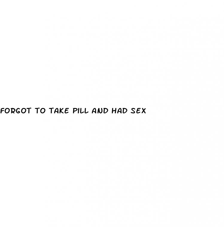 forgot to take pill and had sex