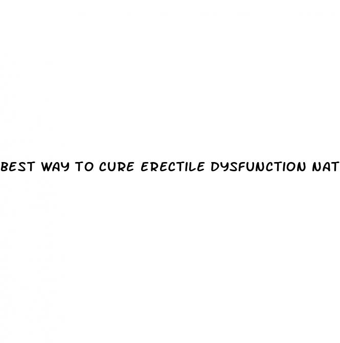 best way to cure erectile dysfunction naturally and permanently