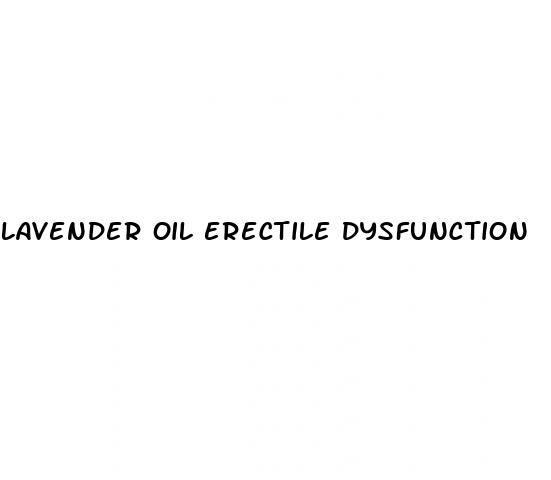 lavender oil erectile dysfunction