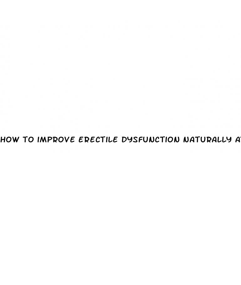 how to improve erectile dysfunction naturally at home