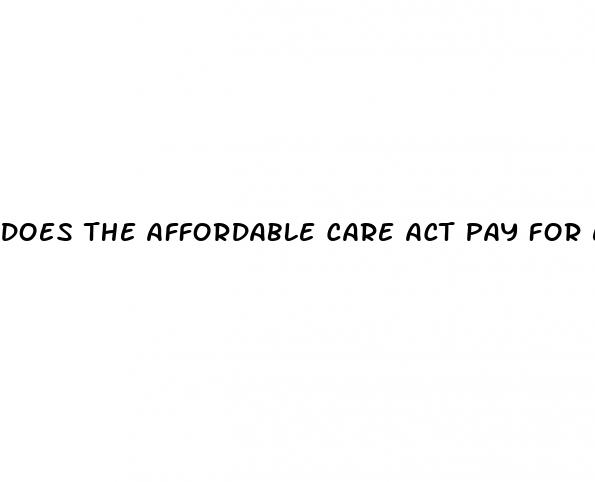 does the affordable care act pay for erectile dysfunction