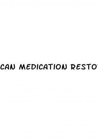 can medication restore erectile dysfunction