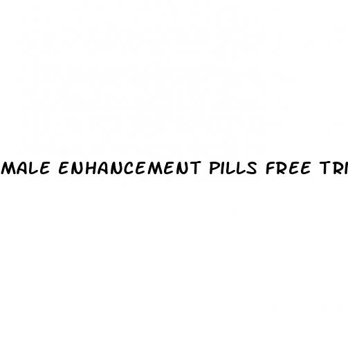 male enhancement pills free trial no credit card