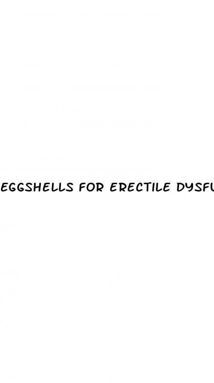 eggshells for erectile dysfunction