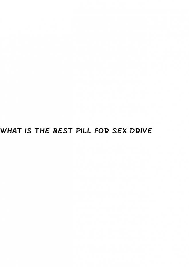 what is the best pill for sex drive