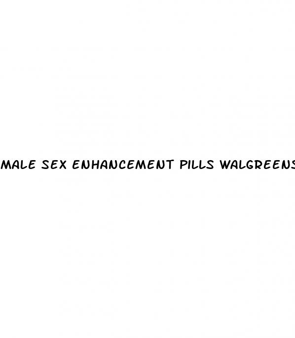 male sex enhancement pills walgreens