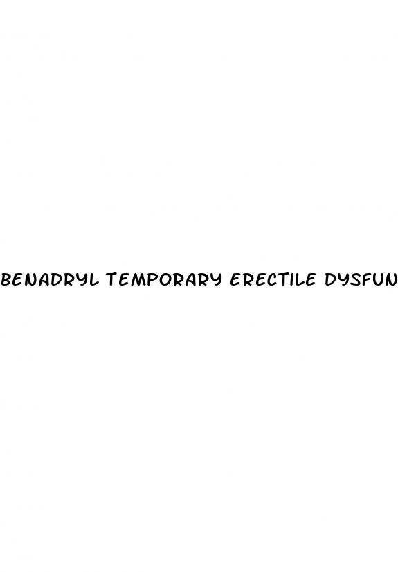 benadryl temporary erectile dysfunction