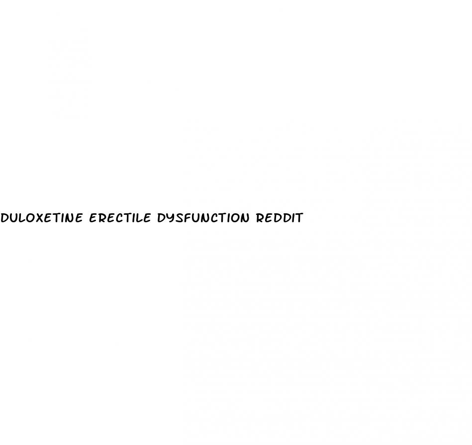 duloxetine erectile dysfunction reddit