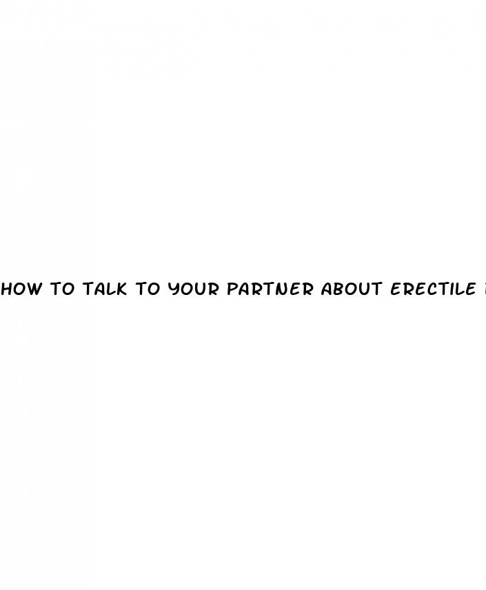 how to talk to your partner about erectile dysfunction