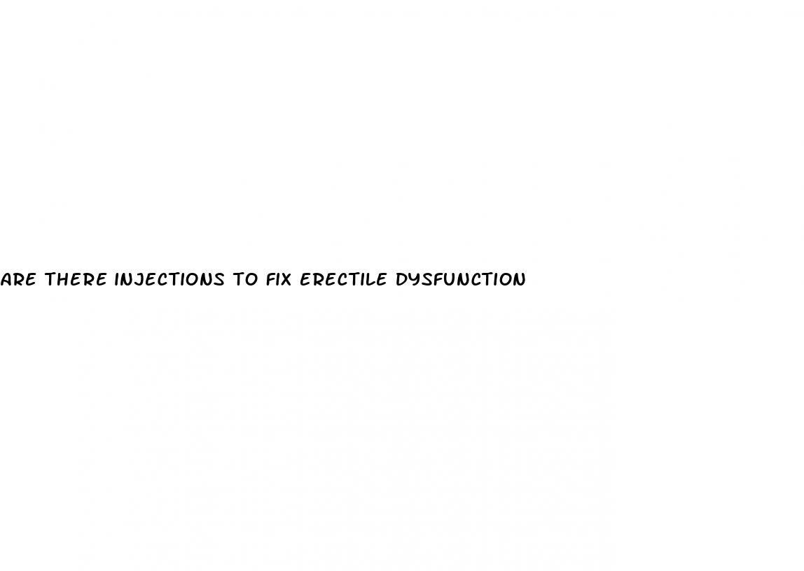 are there injections to fix erectile dysfunction