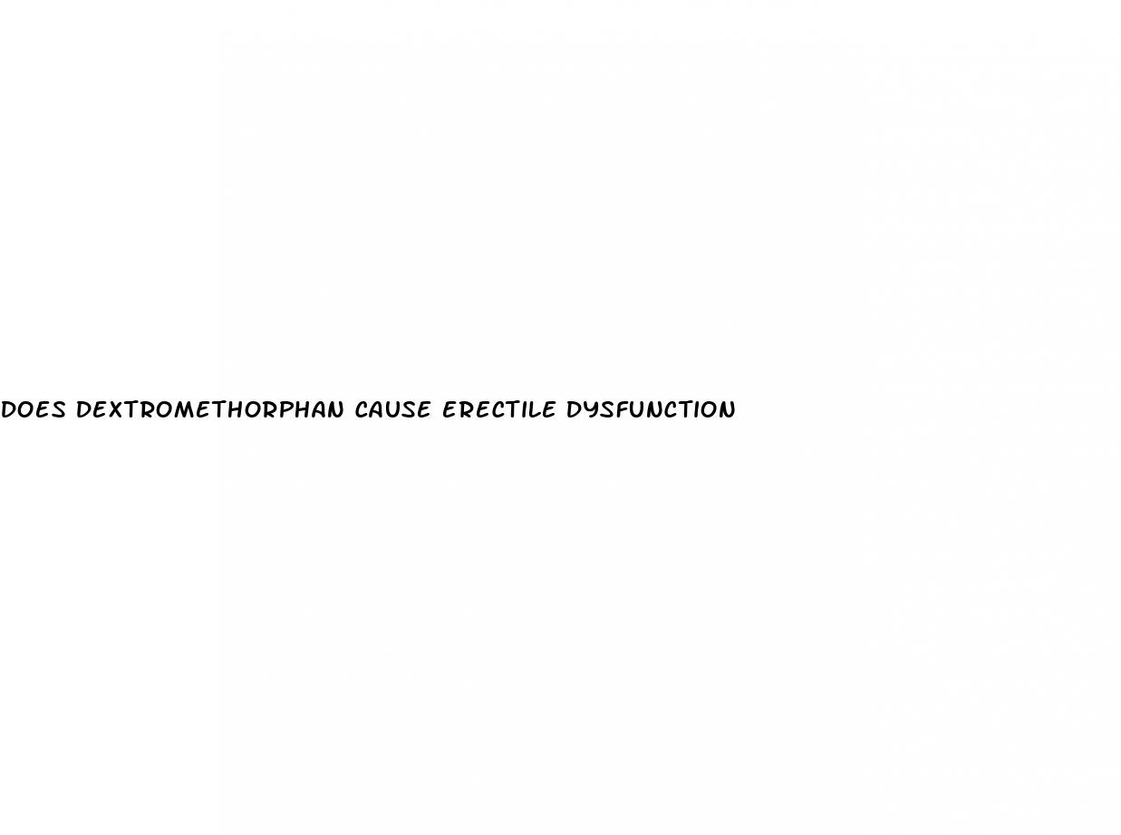 does dextromethorphan cause erectile dysfunction