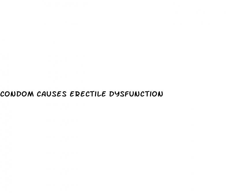 condom causes erectile dysfunction