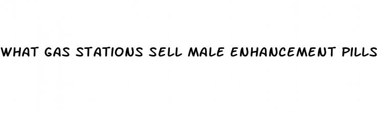 what gas stations sell male enhancement pills