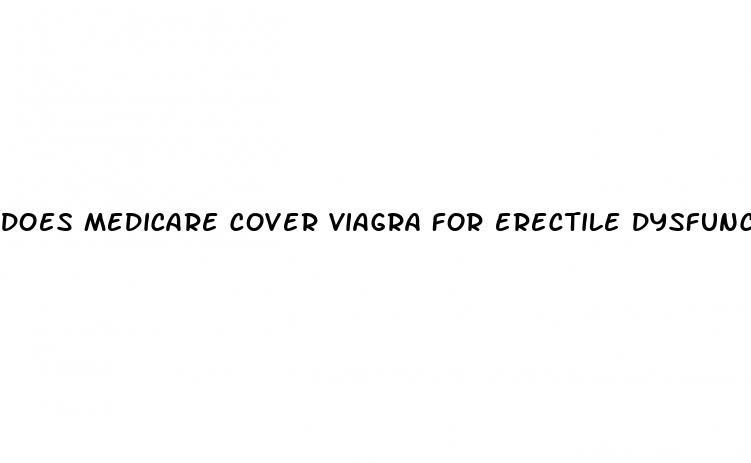 does medicare cover viagra for erectile dysfunction