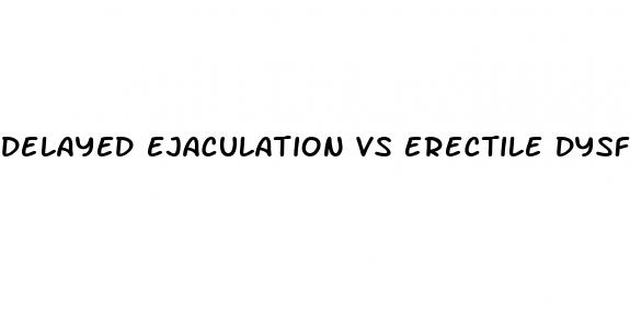 delayed ejaculation vs erectile dysfunction