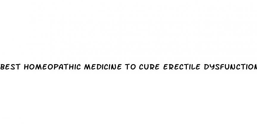 best homeopathic medicine to cure erectile dysfunction