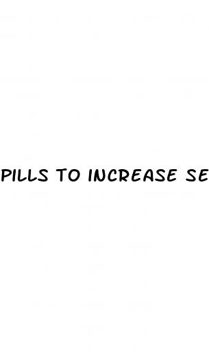 pills to increase sex squirt female