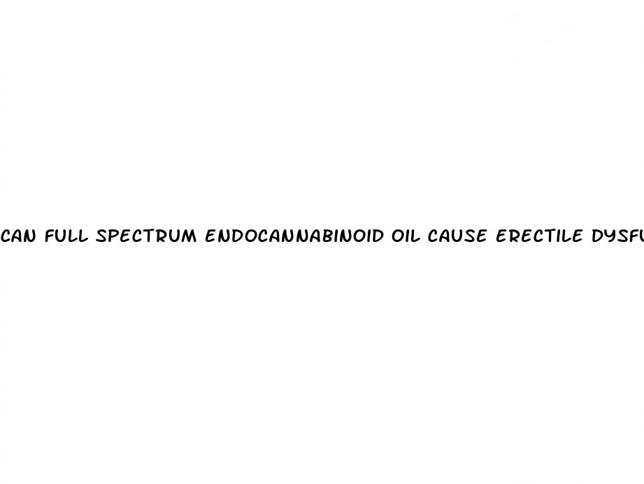 can full spectrum endocannabinoid oil cause erectile dysfunction