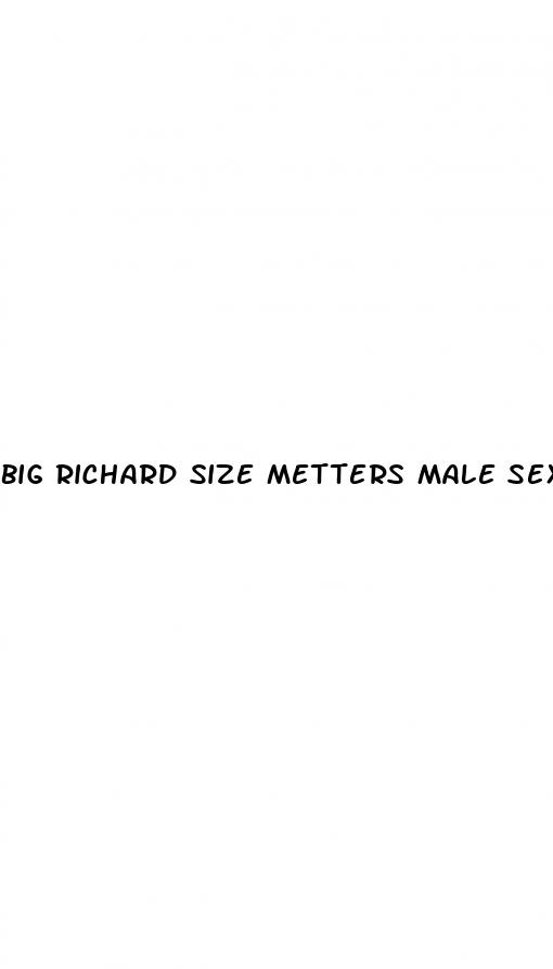 big richard size metters male sexual enhancer