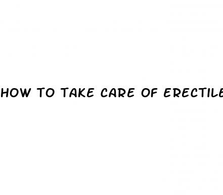 how to take care of erectile dysfunction