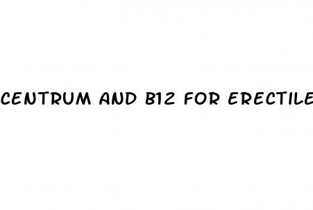 centrum and b12 for erectile dysfunction