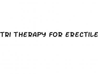 tri therapy for erectile dysfunction