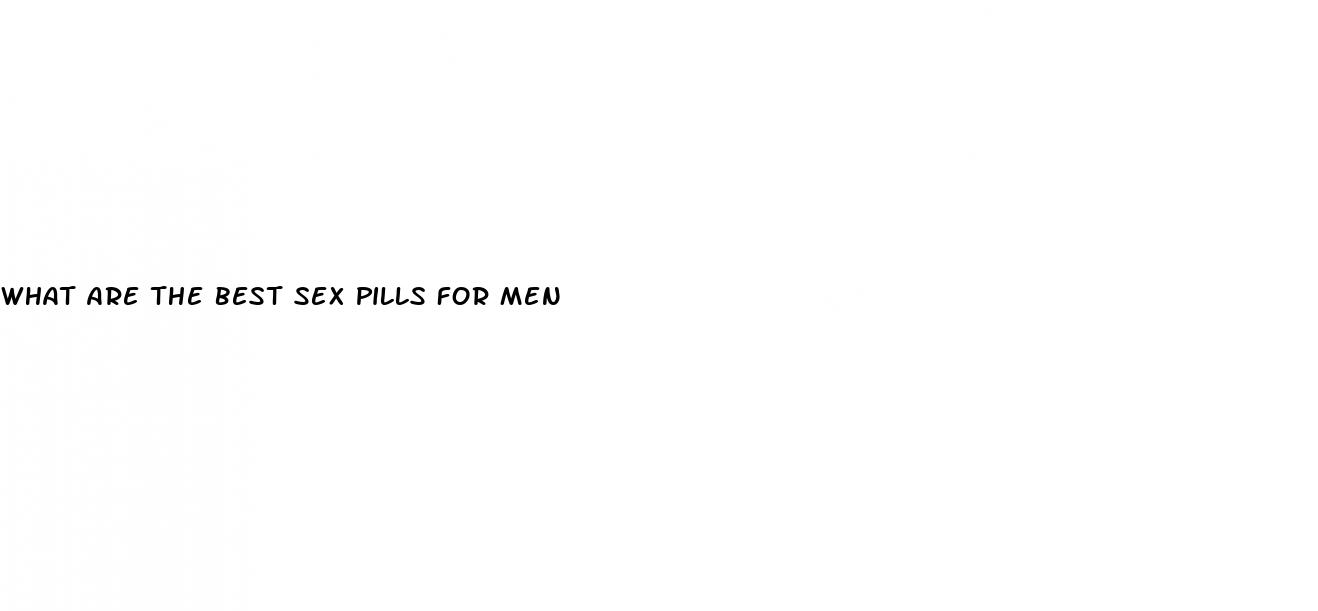 what are the best sex pills for men