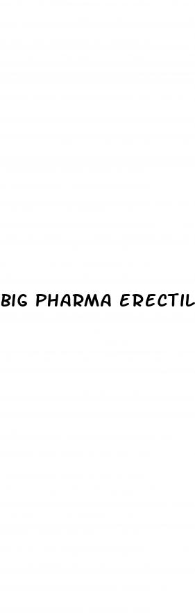 big pharma erectile dysfunction build