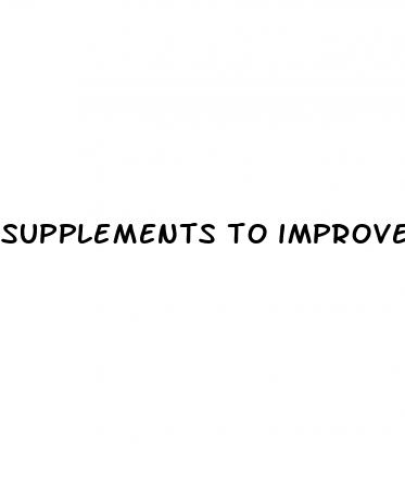 supplements to improve erectile dysfunction