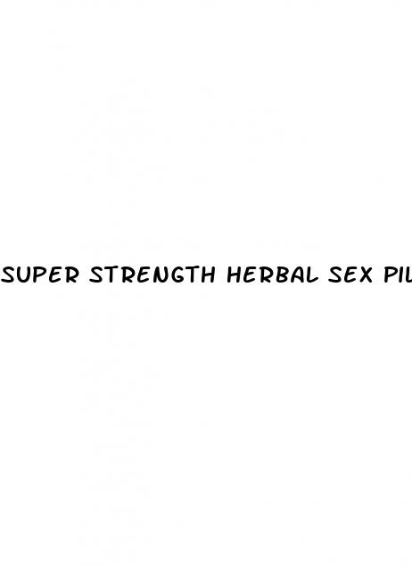 super strength herbal sex pills