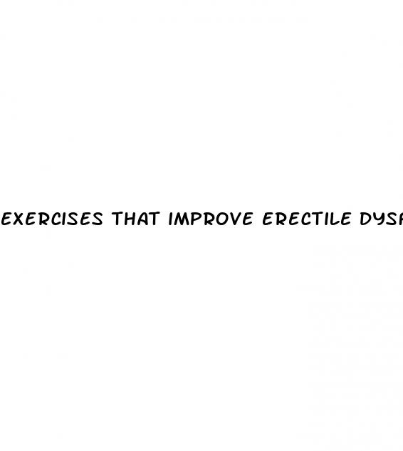 exercises that improve erectile dysfunction