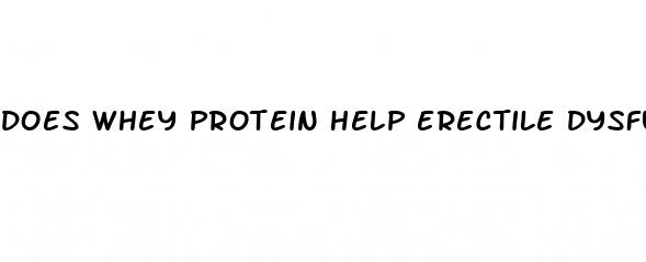 does whey protein help erectile dysfunction