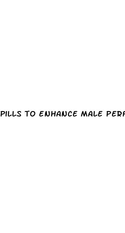 pills to enhance male performance