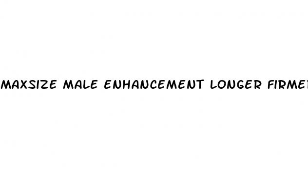 maxsize male enhancement longer firmer fuller