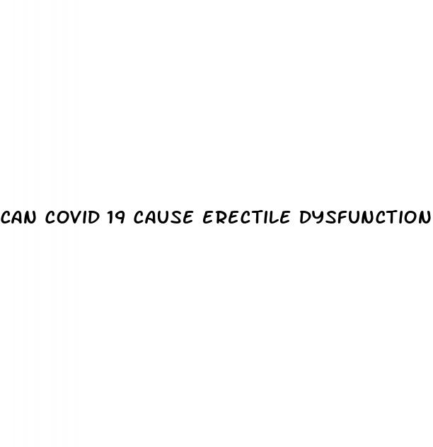 can covid 19 cause erectile dysfunction