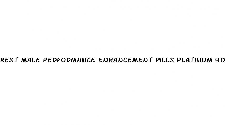 best male performance enhancement pills platinum 4000