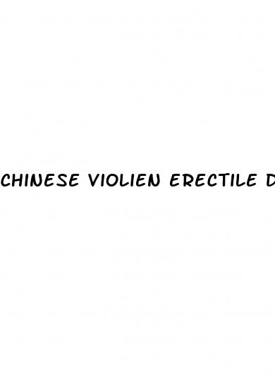 chinese violien erectile dysfunction