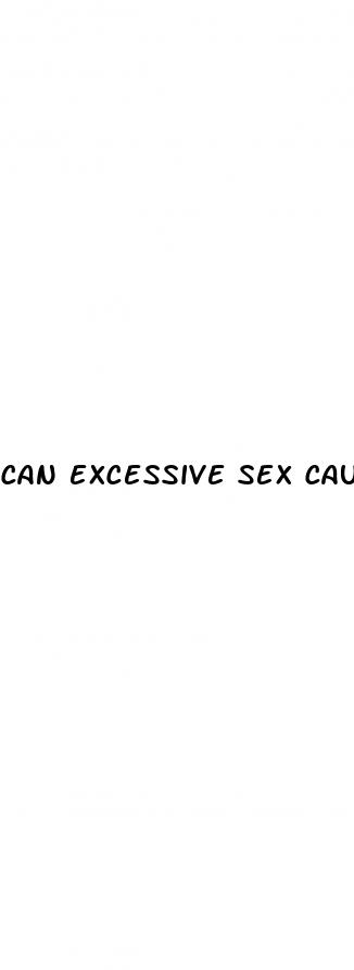 can excessive sex cause erectile dysfunction