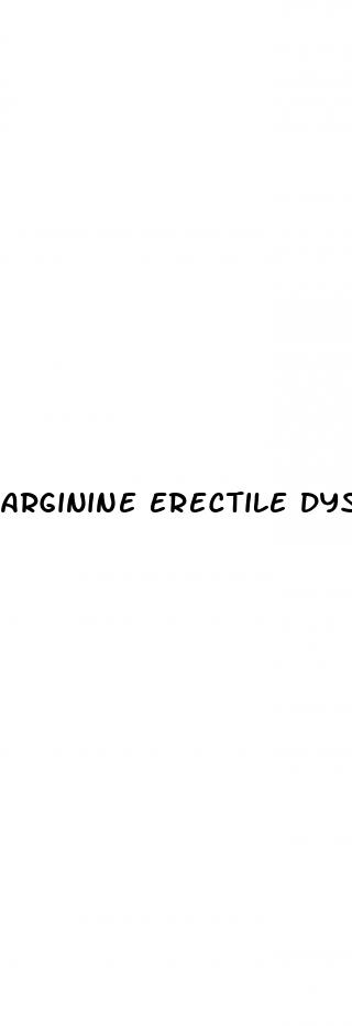 arginine erectile dysfunction examin