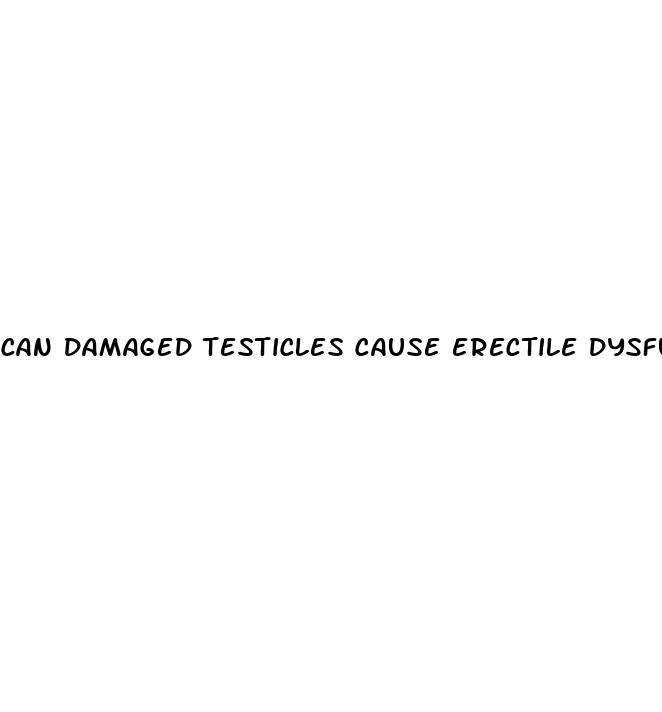 can damaged testicles cause erectile dysfunction