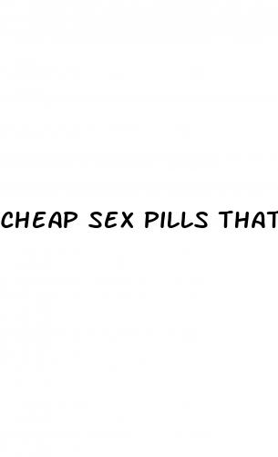 cheap sex pills that work