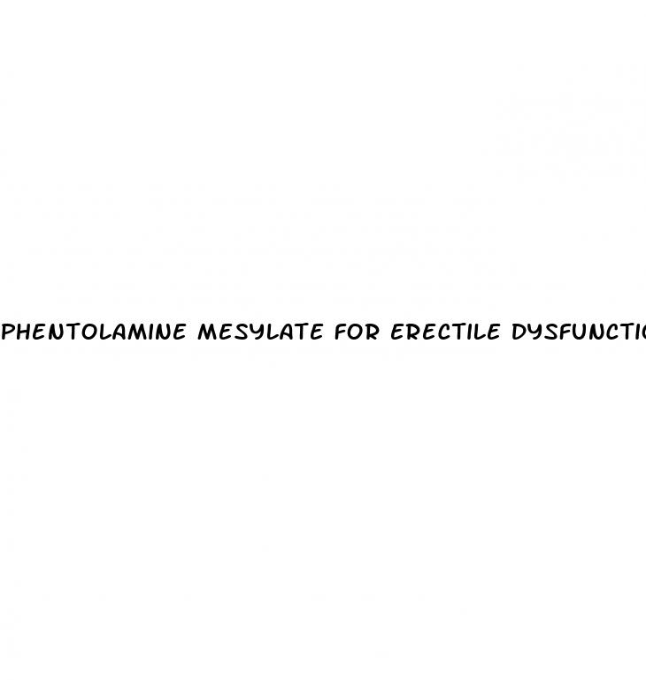 phentolamine mesylate for erectile dysfunction