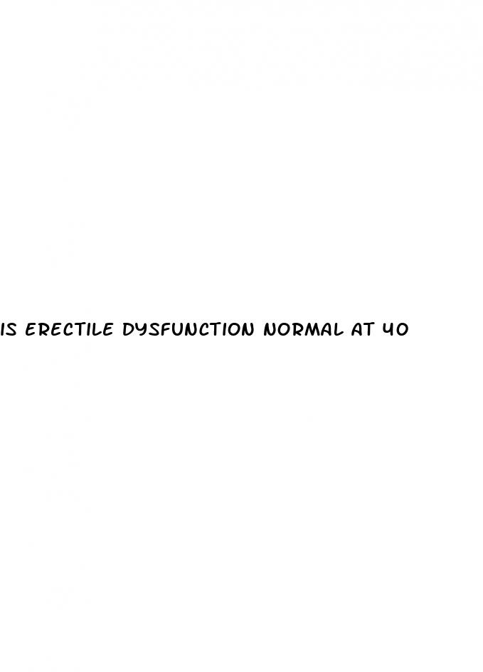 is erectile dysfunction normal at 40