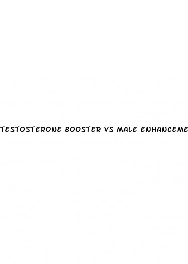 testosterone booster vs male enhancement