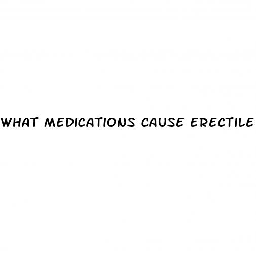 what medications cause erectile dysfunction