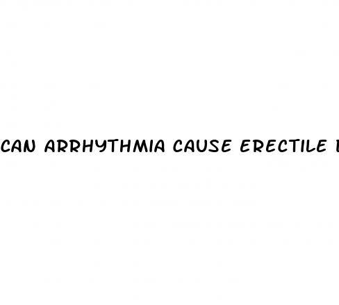 can arrhythmia cause erectile dysfunction