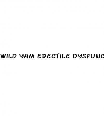 wild yam erectile dysfunction