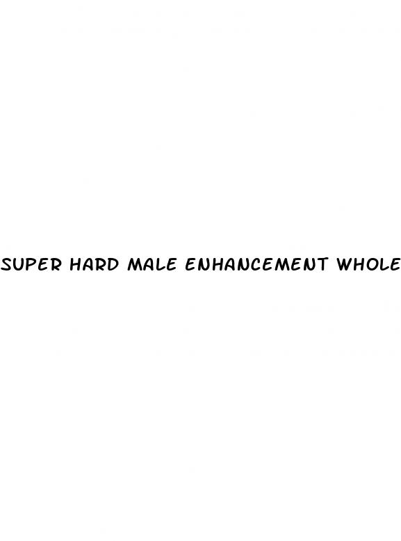 super hard male enhancement wholesale