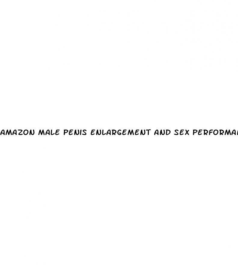 amazon male penis enlargement and sex performance pills